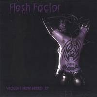 Flesh Factor : Violent New Breed